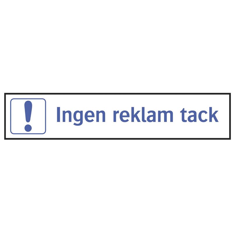 SKYLT 367456 TRIVSEL INGEN REKLAM TACK 100X20MM